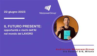 IL FUTURO PRESENTE:  opportunità e rischi dell’AI nel mondo del LAVORO